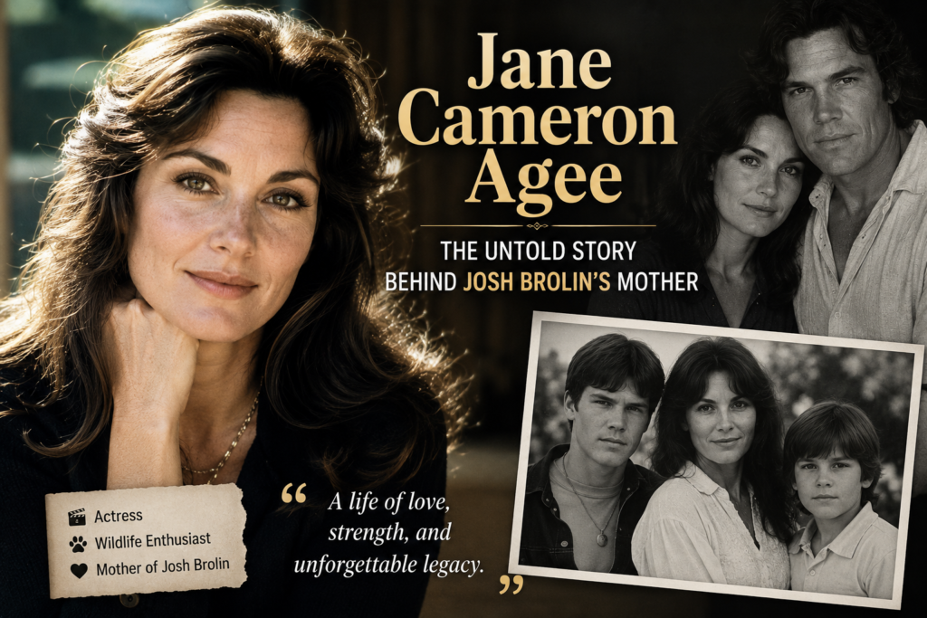 Jane Cameron Agee: The Untold Story Behind Josh Brolin’s Mother